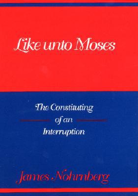 Book Like Unto Moses: The Constituting of an Interruption (Indiana Studies in Biblical Literature) free