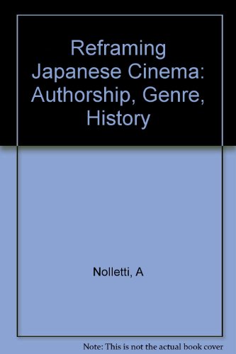 Book Reframing Japanese Cinema: Authorship, Genre, History free Book Reframing Japanese Cinema: Authorship, Genre, History free