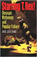 Book Starring T. Rex!: Dinosaur Mythology and Popular Culture free