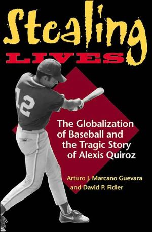 Book Stealing Lives: The Globalization of Baseball and the Tragic Story of Alexis Quiroz free