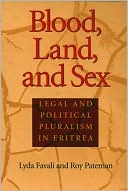 Book Blood, Land, and Sex: Legal and Political Pluralism in Eritrea free