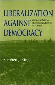 Book Liberalization Against Democracy: The Local Politics Of Economic Reform In Tunisia (indiana Series In Middle East Studies) free