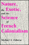 Book Nature, the Exotic, and the Science of French Colonialism (Science, Technology,) free