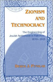 Book Zionism And Technocracy: The Engineering Of Jewish Settlement In Palestine, 1870-1918 (the Modern Jewish Experience) free