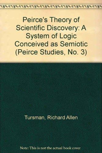 Book Peirce's Theory Of Scientific Discovery: A System Of Logic Conceived As Semiotic free