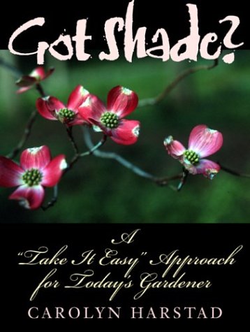 Book Got Shade?: A  Take It Easy  Approach For Today's Gardener free