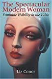 Book The Spectacular Modern Woman: Feminine Visibility in the 1920s free
