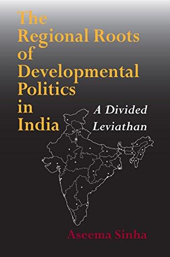 Book The Regional Roots of Developmental Politics in India: A Divided Leviathan (Contemporary Indian Studies) free