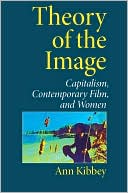 Book Theory Of The Image: Capitalism, Contemporary Film, And Women free