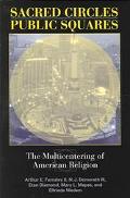 Book Sacred Circles, Public Squares: The Multicentering of American Religion (Polis Center Series on Religion and Urban Culture) free