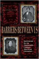 Book Barriers Between Us: Interracial Sex in Nineteenth-Century American Literature (Blacks in the Diaspo) free
