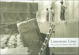 Book Limestone Lives: Voices from the Indiana Stone Belt (Quarry Books) free