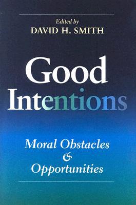 Book Good Intentions: Moral Obstacles and Opportunities (Philanthropic and Nonprofit Studies) free