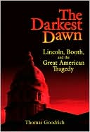Book The Darkest Dawn: Lincoln, Booth, and the Great American Tragedy free Book The Darkest Dawn: Lincoln, Booth, and the Great American Tragedy free