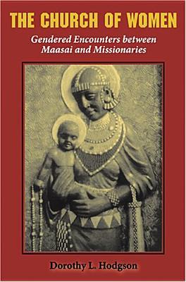 Book The Church of Women: Gendered Encounters between Maasai and Missionaries free