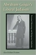 Book Abraham Geiger's Liberal Judaism: Personal Meaning and Religious Authority (Jewish Literature and Culture) free