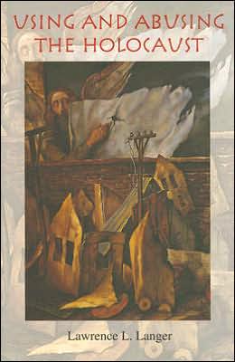 Book Using and Abusing the Holocaust (Jewish Literature and Culture) free