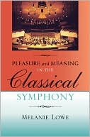 Book Pleasure and Meaning in the Classical Symphony (Musical Meaning and Interpretation) free
