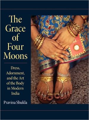 Book The Grace of Four Moons: Dress, Adornment, and the Art of the Body in Modern India (Material Culture) free