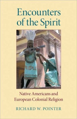 Book Encounters of the Spirit: Native Americans and European Colonial Religion (Religion in North America) free