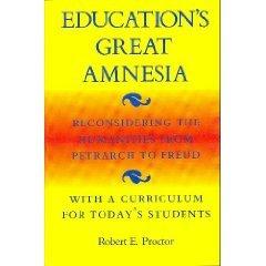 Book Education's Great Amnesia: Reconsidering the Humanities from Petrarch to Freud With a Curriculum for Today's Students free
