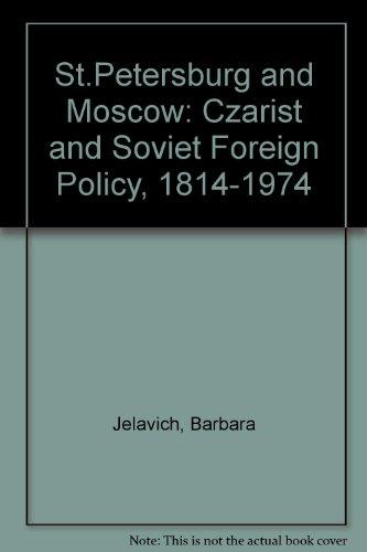 Book St. Petersburg and Moscow: tsarist and Soviet foreign policy, 1814-1974 free