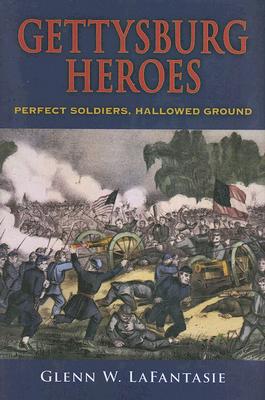 Book Gettysburg Heroes: Perfect Soldiers, Hallowed Ground free