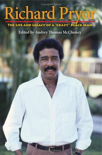 Book Richard Pryor: The Life and Legacy of a ""Crazy"" Black Man free