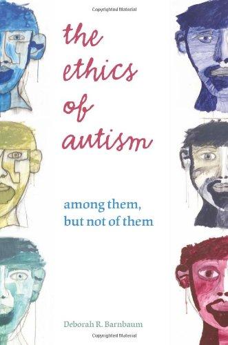 Book The Ethics of Autism: Among Them, But Not of Them (Bioethics and the Humanities) free