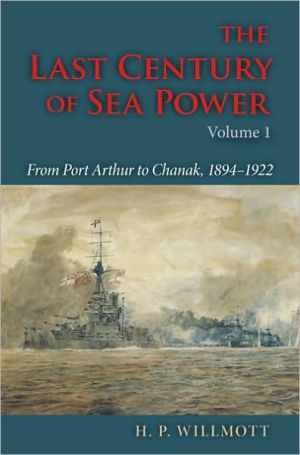 Book The Last Century of Sea Power, Volume 1: From Port Arthur to Chanak, 1894–1922 free