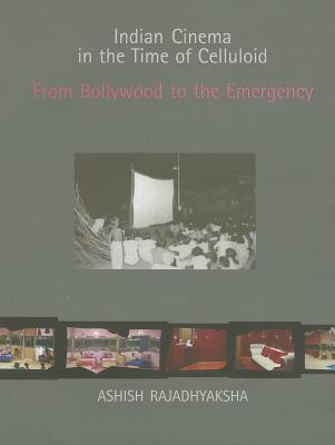 Book Indian Cinema in the Time of Celluloid: From Bollywood to the Emergency (South Asian Cinemas) free