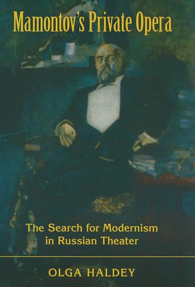 Book Mamontov's Private Opera: The Search for Modernism in Russian Theater (Russian Music Studies) free