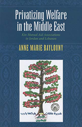 Book Privatizing Welfare In The Middle East: Kin Mutual Aid Associations In Jordan And Lebanon free