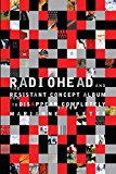 Book Radiohead and the Resistant Concept Album: How to Disappear Completely (Profiles in Popular Music) free