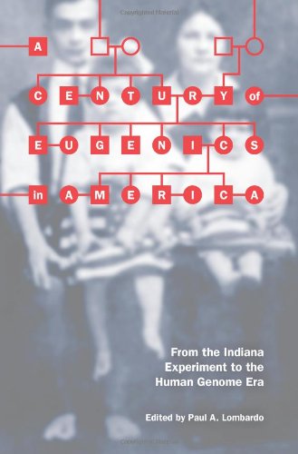 Book A Century Of Eugenics In America: From The Indiana Experiment To The Human Genome Era (bioethics And The Humanities) free
