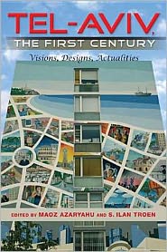 Book Tel-Aviv, the First Century: Visions, Designs, Actualities (An Israel Studies Book) free
