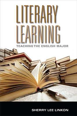 Book Literary Learning: Teaching the English Major (Scholarship of Teaching and Learning) free