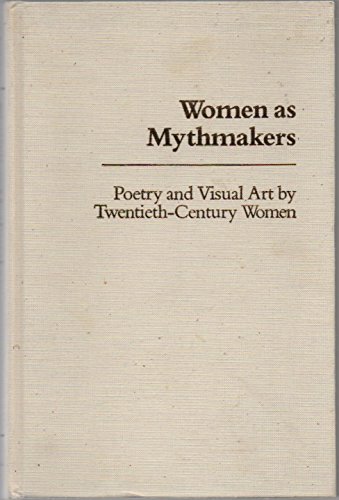 Book Women as Mythmakers: Poetry and Visual Art by Twentieth-Century Women (A Midland Book) free