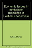 Book Economic issues in immigration: An exploration of the liberal approach to public policy on immigration (Readings in political economy) free