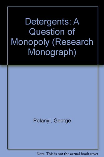 Book Detergents: a question of monopoly?: A critical case study of the Monopolies Commission report on the supply of household detergents (IEA research monographs, 24) free