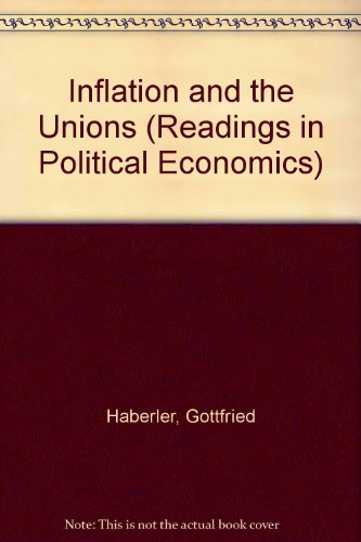 Book Inflation And The Unions: Three Studies In The Effects Of Labour Monopoly Power On Inflation In Britain And The Usa free