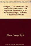 Book Mergers, Take-overs and the Structure of Industry: Ten Papers on Economics, Law, Rules (Readings / Institute of Economic Affairs) free