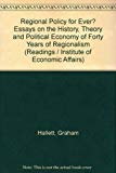 Book Regional policy for ever;: Essays on the history, theory and political economy of forty years of regionalism (IEA readings) free
