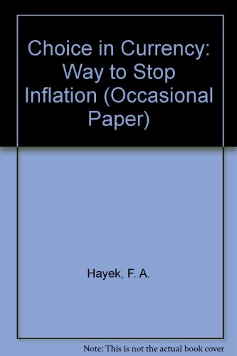 Book Choice in Currency: A Way to Stop Inflation (IEA Occasional Paper 48) free