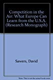 Book Competition In The Air: What Europe Can Learn From The U.s.a. (research Monograph) free