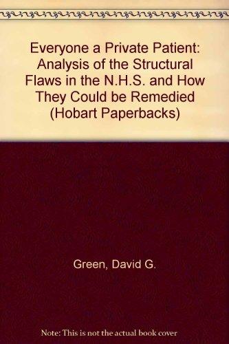 Book Everyone a Private Patient: Analysis of the Structural Flaws in the N.H.S. and How They Could be Remedied (Hobart Paperbacks) free