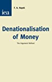Book Denationalisation of Money: The Argument Refined (An Analysis of the Theory and Practice of Concurrent Currencies Series)) free