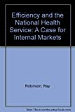 Book Efficiency and the NHS: a Case for Internal Markets (Health Series) free
