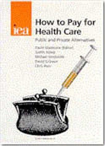 Book How to Pay for Health Care: Public and Private Alternatives (Choice in Welfare) free