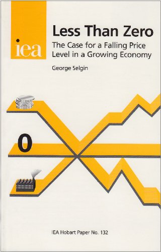 Book Less Than Zero: The Case for a Falling Price Level in a Growing Economy (HOBART PAPERS) free
